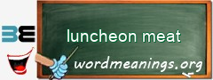 WordMeaning blackboard for luncheon meat